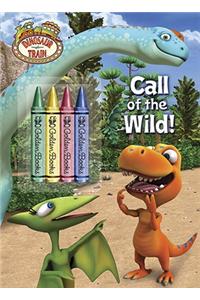 Call of the Wild! [With 4 Crayons]