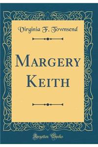 Margery Keith (Classic Reprint)