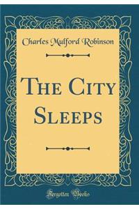 The City Sleeps (Classic Reprint)
