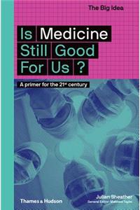 Is Medicine Still Good for Us? (the Big Idea Series)