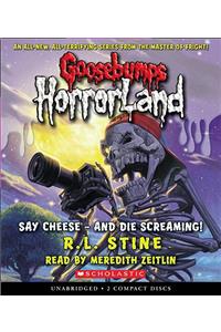 Say Cheese - And Die Screaming! (Goosebumps Horrorland #8)