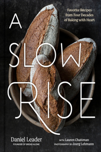 Slow Rise: Favorite Recipes from Four Decades of Baking with Heart