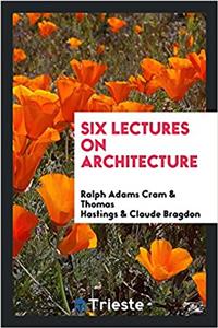Six Lectures on Architecture