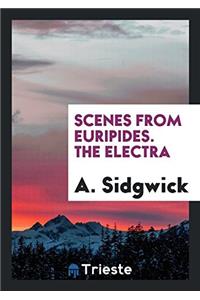 Scenes from Euripides. the Electra