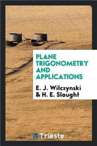 Plane Trigonometry and Applications