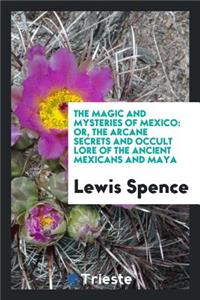 The Magic and Mysteries of Mexico