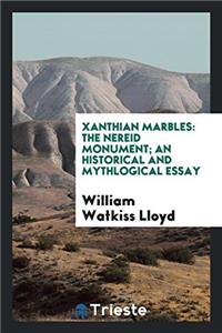 Xanthian Marbles: The Nereid Monument; An Historical and Mythlogical Essay