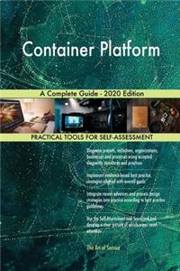 Container Platform A Complete Guide - 2020 Edition