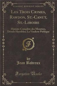Les Trois Crimes, Rawdon, St.-Canut, St.-Liboire
