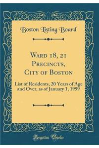 Ward 18, 21 Precincts, City of Boston: List of Residents, 20 Years of Age and Over, as of January 1, 1959 (Classic Reprint)