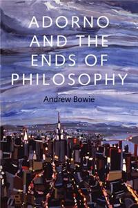 Adorno and the Ends of Philosophy