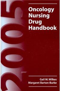 2005 Oncology Nursing Drug Handbook 2005