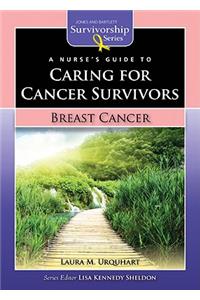 A Nurse’s Guide to Caring for Cancer Survivors: Breast Cancer