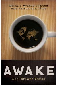 Awake: Doing a World of Good One Person at a Time