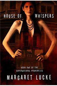 House of Whispers: Book One Of The Supernatural Properties Series