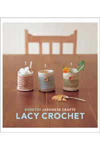 Kyuuto! Japanese Crafts!: Lacy Crochet