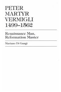 Peter Martyr Vermigli 1499-1562