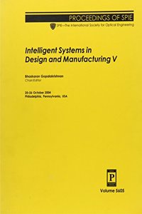 Intelligent Systems in Design and Manufacturing V