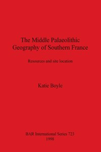 Middle Palaeolithic Geography of Southern France