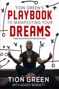Tion Green's Playbook to Manifesting Your Dreams