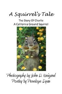 Squirrel's tale, The Story Of Charlie, A California Ground Squirrel