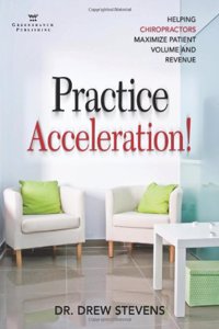 Practice Acceleration: Helping Chiropractors Maximize Patient Volume and Revenue