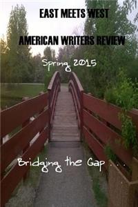 East Meets West American Writers Review Spring Edition 2015