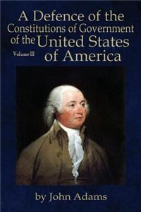 Defence of the Constitutions of Government of the United States of America: Volume III