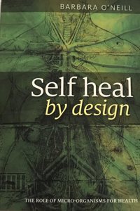 Self heal by design The Role Of Micro-Organisms For Health
