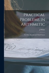 Practical Problems in Arithmetic [microform]