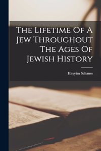 Lifetime Of A Jew Throughout The Ages Of Jewish History