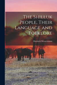 Shilluk People, Their Language and Folklore