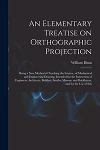 An Elementary Treatise on Orthographic Projection