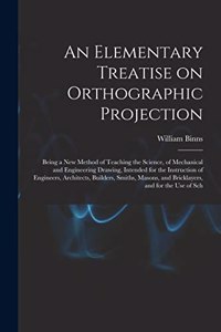 Elementary Treatise on Orthographic Projection