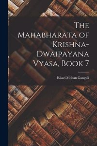 The Mahabharata of Krishna-Dwaipayana Vyasa, Book 7