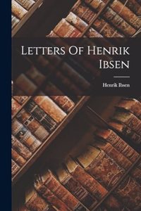 Letters Of Henrik Ibsen