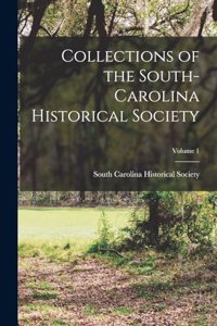 Collections of the South-Carolina Historical Society; Volume 1