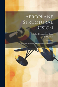 Aeroplane Structural Design; a Book for Designers, Draughtsmen & Students