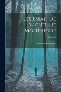 Les Essais de Michel de Montaigne; Volume 2