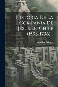 Historia De La Compañía De Jésus En Chile (1593-1736)...