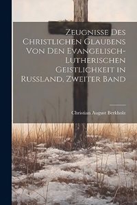 Zeugnisse des christlichen Glaubens von den Evangelisch-Lutherischen Geistlichkeit in Russland, Zweiter Band