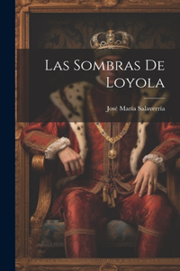 Las Sombras De Loyola