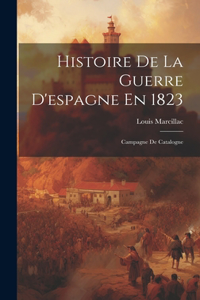 Histoire De La Guerre D'espagne En 1823