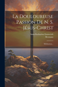 La Douloureuse Passion De N. S. Jésus-christ