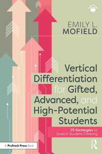 Vertical Differentiation for Gifted, Advanced, and High-Potential Students