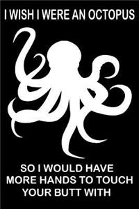 I Wish I Were An Octopus
