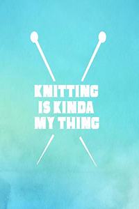 Knitting is Kinda My Thing