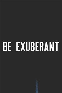 Be Exuberant