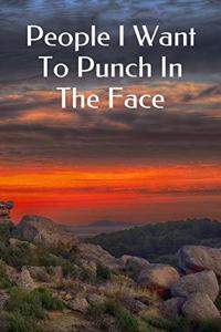 People I Want To Punch In The Face