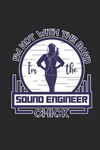 I'm Not With The Band I'm The Sound Engineer Chick